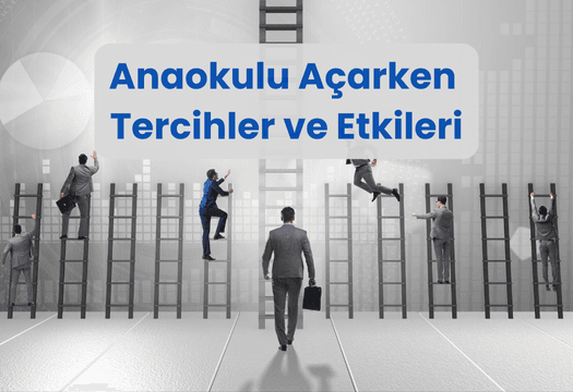 Anaokulu Açarken Tercihlerimiz ve Etkileri