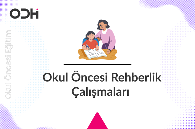 Okul Öncesi Rehberlik Çalışmaları ve Anaokulunda Psikologun Rolü