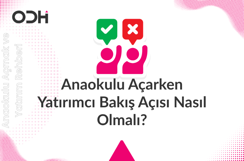 Anaokulu Açarken Yatırımcı Bakış Açısı Nasıl Olmalı?