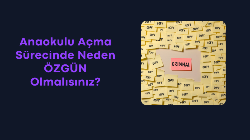 Anaokulu Açarken Özgün müsünüz ?