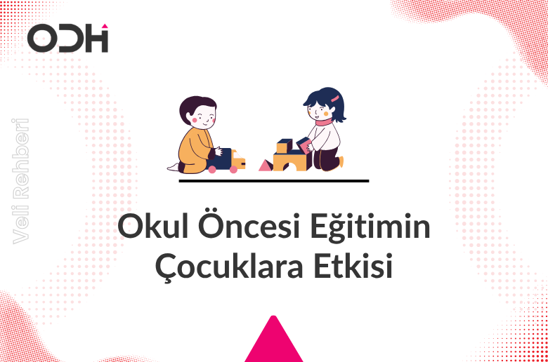 Okul Öncesi Eğitimin Çocuklara Etkisi