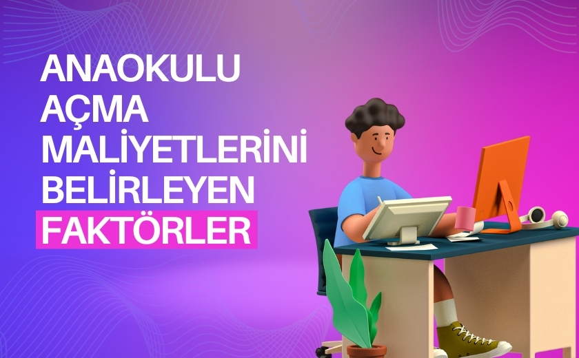 Anaokulu Açma Maliyeti 2025 Kaç Milyon Sermaye Gerekir?