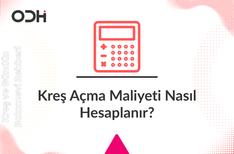 Kreş Açma Maliyeti Nasıl Hesaplanır?