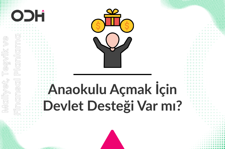 Anaokulu Açmak İçin Devlet Desteği Var mı?
