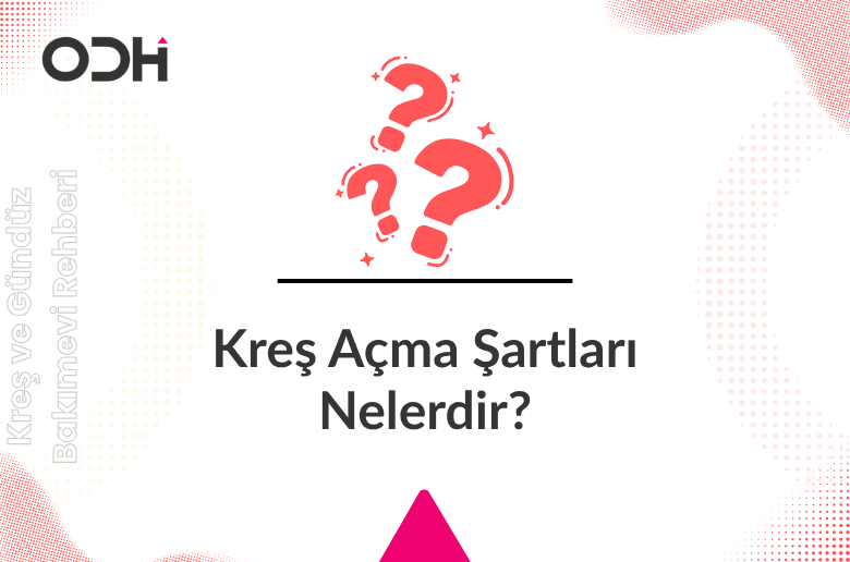 Kreş Açma Şartları Nelerdir?