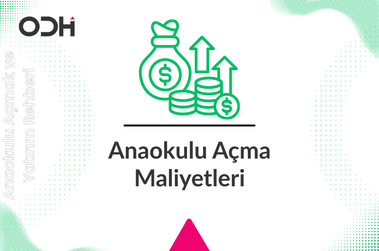 Anaokulu açma maliyeti nasıl hesaplanır? Tadilat, mobilya, personel, ruhsat, pazarlama, işletme sermayesi, teşvik ve kârlılık hesabını öğrenin.