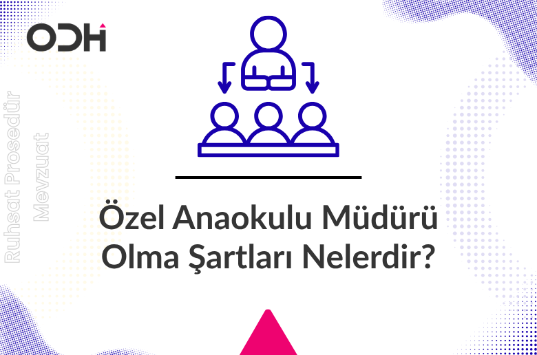Özel Anaokulu Müdürü Olma Şartları Nelerdir?