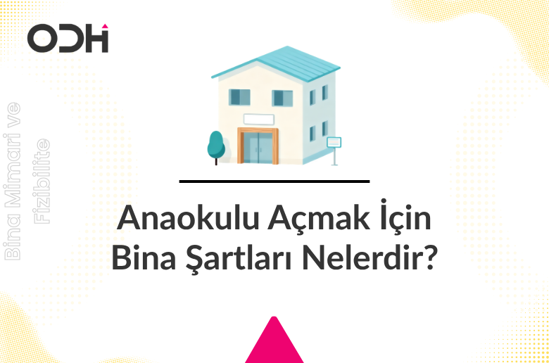 Anaokulu Açmak İçin Bina Şartları Nelerdir?
