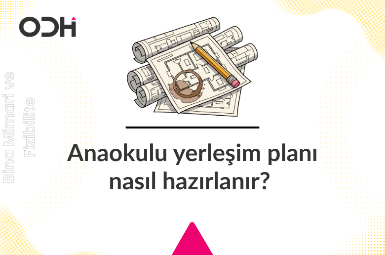 Anaokulu Yerleşim planı nasıl hazırlanır?
