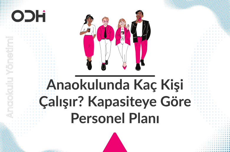 Anaokulunda çalışan sayısı; kapasite, sınıf sayısı, yaş grubu, öğretmen-çocuk oranı, temizlik, mutfak ve kayıt sürecine göre planlanmalıdır.