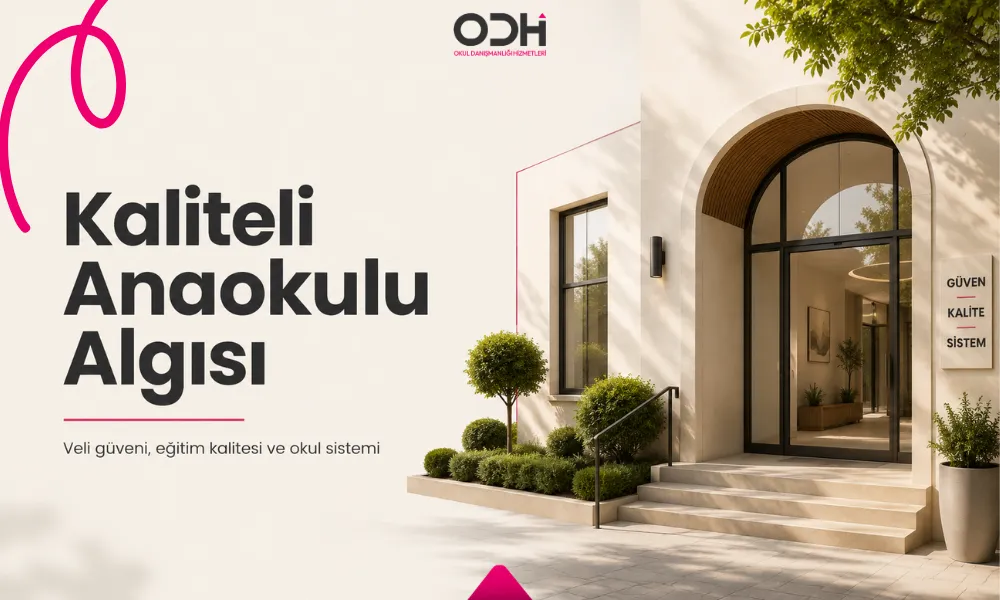 Kaliteli anaokulu algısı: veli güveni, eğitim kalitesi ve okul sistemi
