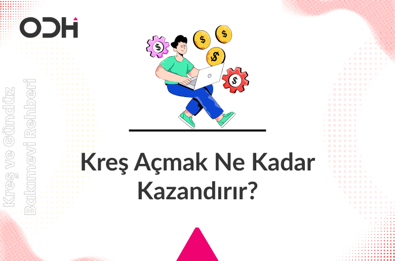 Kreş Açmak Ne Kadar Kazandırır ?