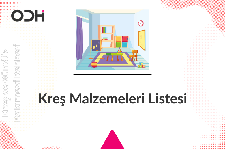 Kreş Malzemeleri Listesi: Sınıf, Uyku, Beslenme ve Hijyen İhtiyaçları